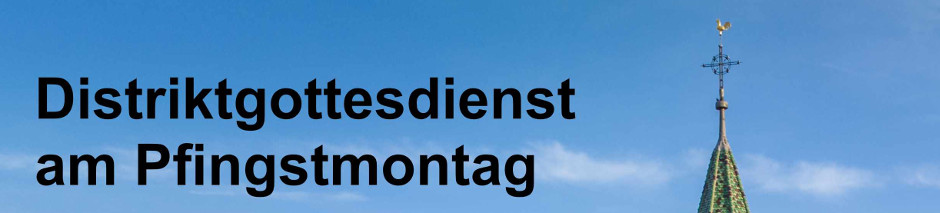 Distriktsgottesdienst am Pfingsmontag